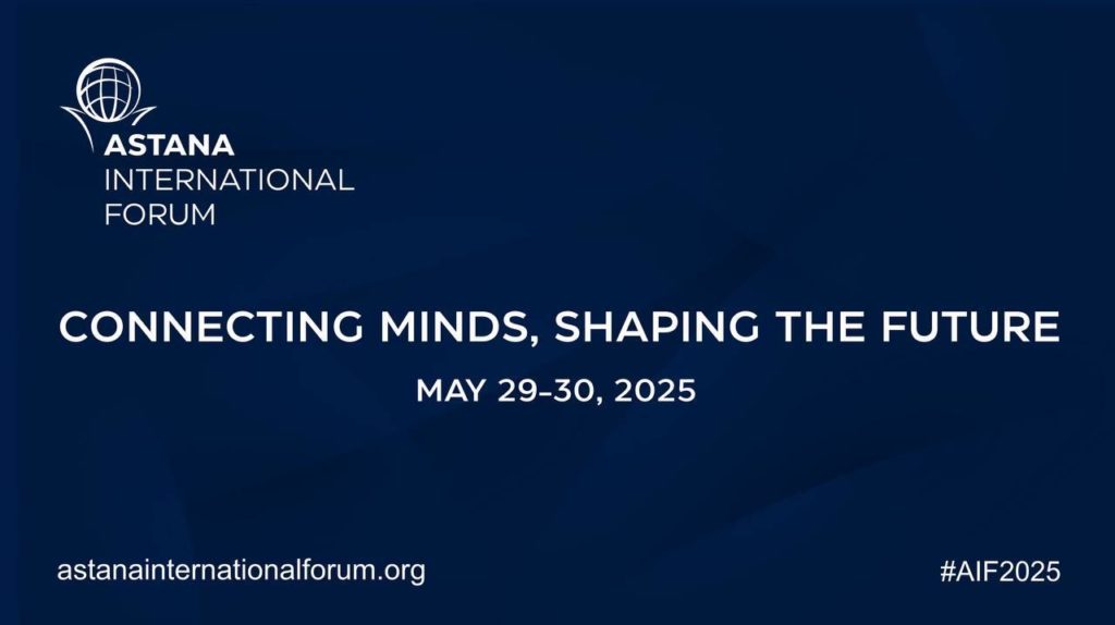 Астана халықаралық форумы 2025: «Connecting Minds, Shaping the Future»